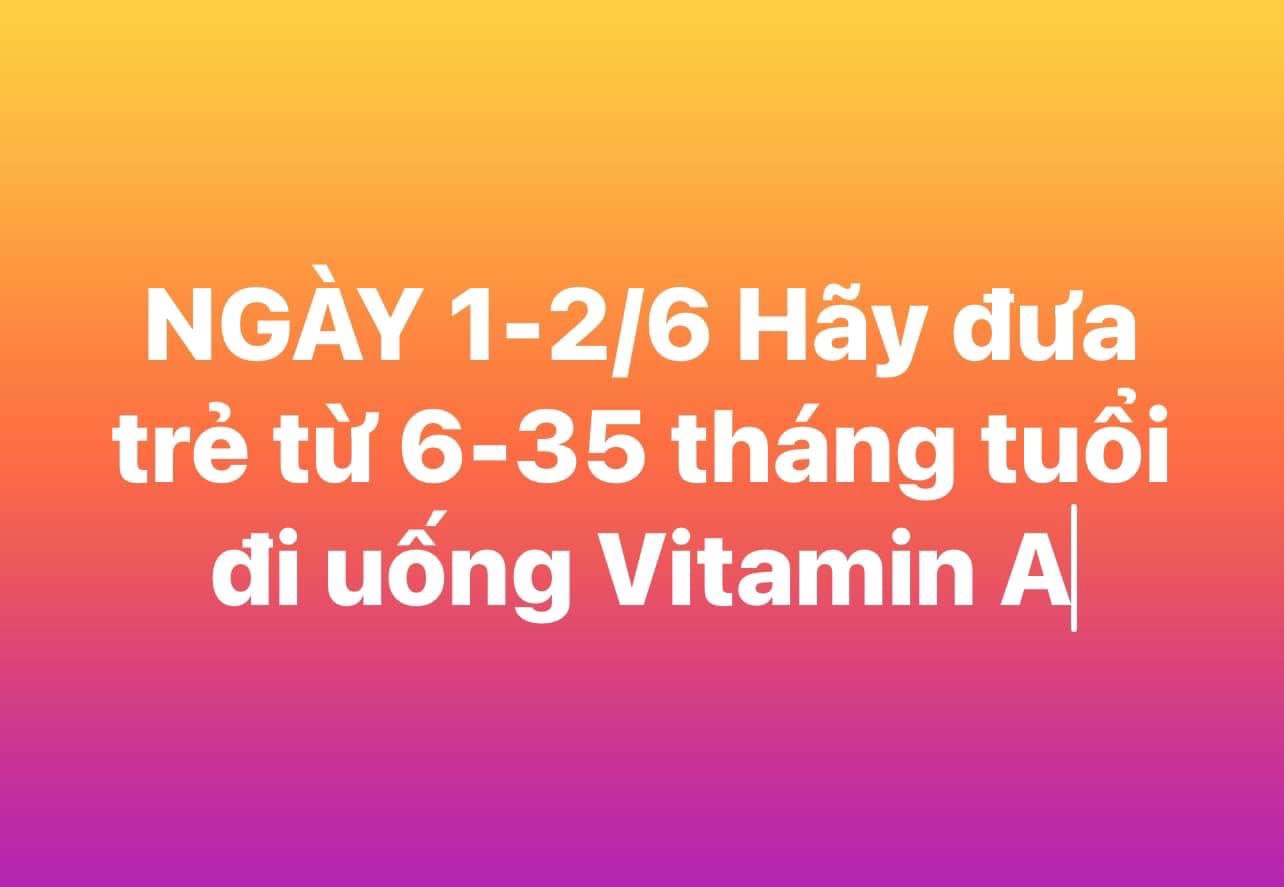 Chiến dịch uống bổ sung VITAMIN A đợt 1 năm 2024
